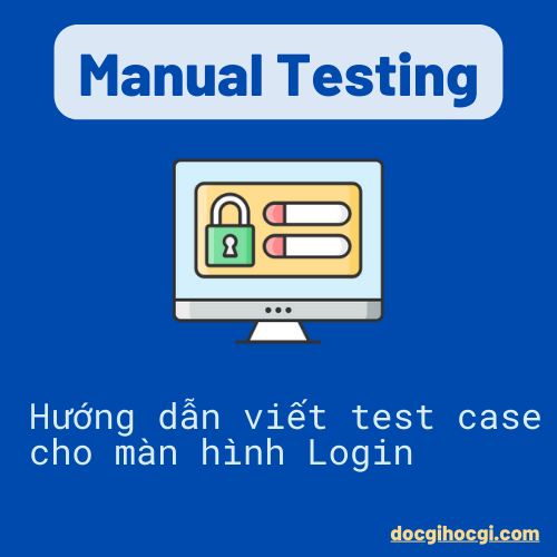 huong-dan-viet-test-case-cho-man-hinh-login